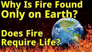 Why Fire is Found Only On Earth? What actually is Fire? Is it Plasma?