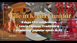 What to eat, to do & where to go during CNY in Kuala Lumpur l Chinese New Year KL #dailyvlog Part-2