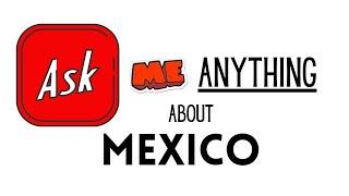 Ask Me Anything About Moving to Mexico- April 29th 2025 @6pm CST