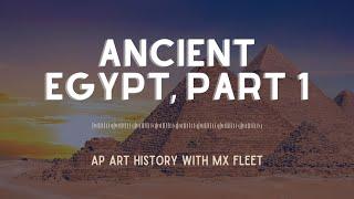 AP Art History - Ancient Egypt (Part 1 of 2)