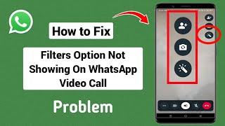 How to Fix Filters Option Not Showing On WhatsApp Video Call 2024 | WhatsApp Video Call Filters