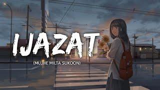 IJAZAT [Slowed+Reverb] - Arijit Singh, MeetBros | Lyrical Audio | Textaudio