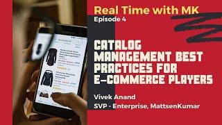 Real Time with MK - Episode 4 on Catalog Management Best Practices for E-commerce Players