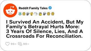 I Survived An Accident, But My Family's Betrayal Hurts More....- Reddit Family Tales