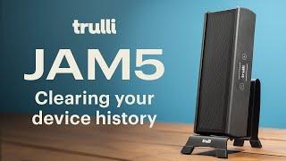 Trulli JAM5: Clearing your device history