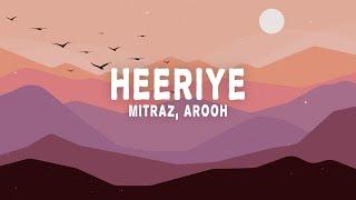 Mitraz, Arooh - Heeriye (Lyrics)