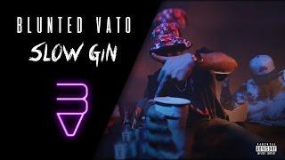 BLUNTED VATO · SLOW GIN  (VIDEOCLIP)