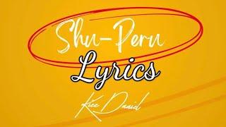 Kizz Daniel - Shu-Peru Lyrics (Official Lyrics)