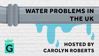 Does the UK have a Water Crisis? - Carolyn Roberts