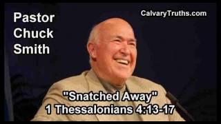 Snatched Away, 1 Thessalonians 4:13-17 - Pastor Chuck Smith - Topical Bible Study