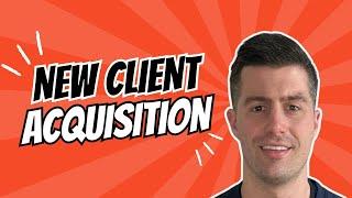 My Client Acquisition Strategy: How I Signed 6 New Clients in 30 Days