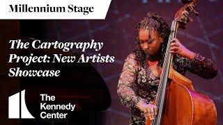 The Cartography Project: New Artists Showcase - Millennium Stage (November 15, 2024)