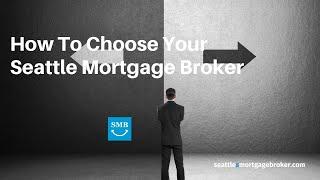 How To Choose Your Seattle Mortgage Broker