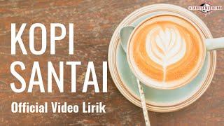 KOPI SANTAI { Official } Video Lirycs