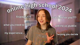 DOING ONLINE HIGH SCHOOL IN 2024 | what you NEED to know | helping you decide - online vs. public