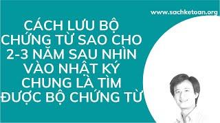 Lưu Chứng Từ Như Thế Nào Là Hợp Lý -  Nhiều Bạn Đang Làm Dịch Vụ Kế Toán Không Lưu Theo Cách Này