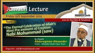 Shaykh Abduragman Alexander "The Eternal Celebration of Allah's Most Pre-eminent of Creation