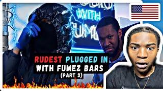 UK DRILL: RUDEST PLUGGED IN WITH FUMEZ BARS PART 3 American REACTION