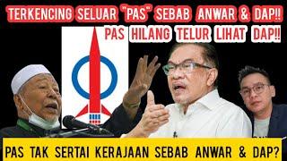 RUPANYA PAS TERKENCING TAKUT ANWAR & DAP!! ALASAN JUMUD TAK NAK SERTAI KERAJAAN SEBAB ANWAR & DAP!!