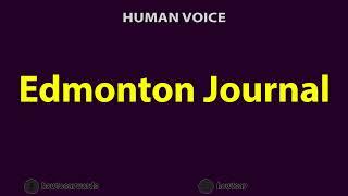 How To Pronounce Edmonton Journal