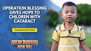 Operation Blessing Gives Hope to Children with Cataract | #BreakthroughNowNa Thankathon Video Day 5