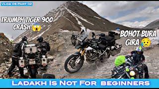 TRIUMPH TIGER 900 CRASH |PART 02 | LADAKH IS NOT FOR BEGINNER| BULLET BHI HUA CRASH #ladakh2024