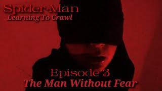 Spider-Man: Learning to Crawl Episode 3 (The Man Without Fear)