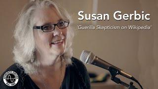 Guerrilla Skepticism on Wikipedia | Susan Gerbic