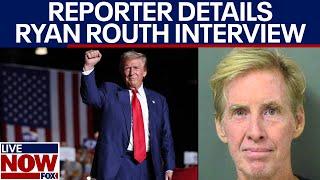 Reporter interviewed Trump assassination attempt suspect Ryan Routh | LiveNOW from FOX