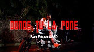 Papi Fresh 0880 - DONDE TU LA PONE (Video Oficial)