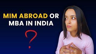 MiM Abroad OR MBA In India: Which one to pursue in 2025?