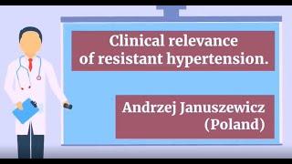 Clinical relevance of resistant hypertension. Andrzej Januszewicz (Poland)