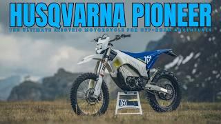 Unveiling the Husqvarna Pioneer: The Ultimate Electric Motorcycle for Off-Road Adventures