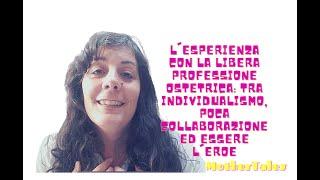 L'esperienza con la libera professione ostetrica: individualismo, collaborazione, essere un eroe