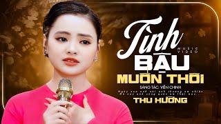 Tình Bậu Muốn Thôi (Một câu chuyện tình buồn) - Thu Hường | OFFICIAL MV