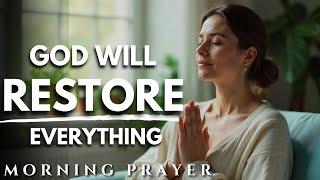 A Powerful Prayer for Restoration – God Will Restore! | MORNING PRAYER TO START YOUR DAY