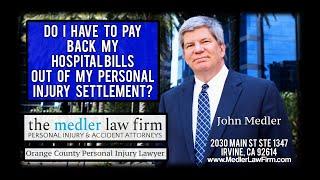 Do I Have To Pay Back My Hospital Bills Out Of My Personal Injury Settlement?