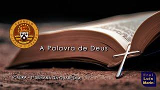 LITURGIA DIÁRIA   14 DE MARÇO DE 2025   6ª FEIRA   1ª SEMANA DA QUARESMA    FREI LUÍS MARIN