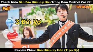 Review Phim: Bán Bảo Hiểm Ly Hôn Trong Đám Cưới Thanh Niên Nhận Cái Kết Không Ngờ | Review Phim hàn