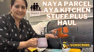 Naya parcel Aya |Kitchen stuff plus haul |Desi Living In Canada