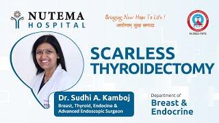 Scarless Thyroidectomy - Dr. Sudhi A Kamboj, Breast & Endocrine Department at Nutema Hospital