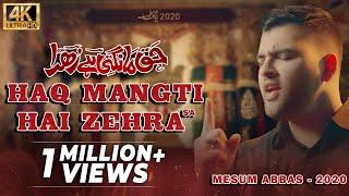 HAQ MANGTI HAI ZEHRA - Mesum Abbas 2020 | New Noha Ayam e Fatima