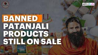 Banned Patanjali Products Being Sold Across States Despite Supreme Court Ban