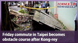 Friday commute in Taipei becomes obstacle course after Kong-rey｜Taiwan News