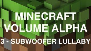 Minecraft Volume Alpha - 3 - Subwoofer Lullaby