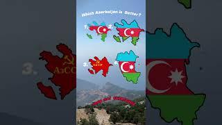 Which Azerbaijan is better?