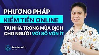 Series 3 - Phương Pháp kiếm tiền online tại nhà trong mùa dịch cho người với số vốn ít