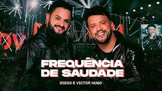 Diego e Victor Hugo - Frequência de Saudade (Ao Vivo)