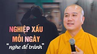 Đừng tạo nghiệp xấu mỗi ngày (nghe để tránh) - Thầy Thích Pháp Hòa