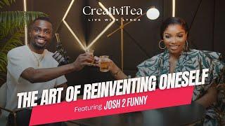 The Art of Reinventing Oneself ft Josh2Funny | Creativity EP 13